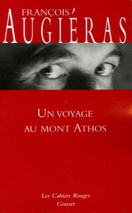 François Augiéras - Un voyage au mont Athos.