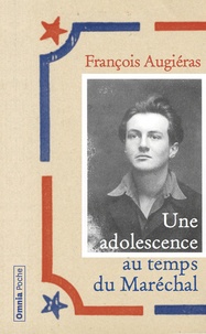 François Augiéras - Une adolescence au temps du maréchal et de multiples aventures.