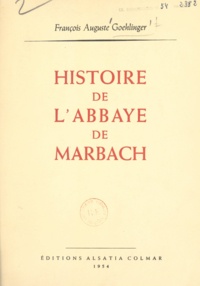 François-Auguste Goehlinger - Histoire de l'abbaye de Marbach.