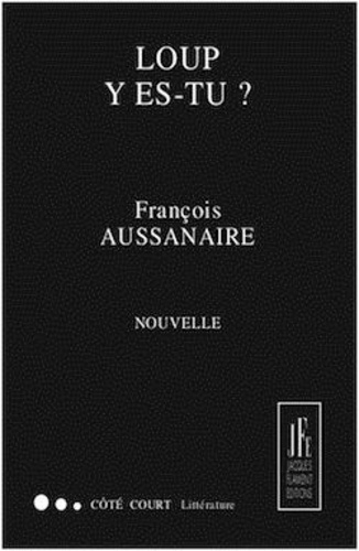 François Aussanaire - Loup y es-tu ?.
