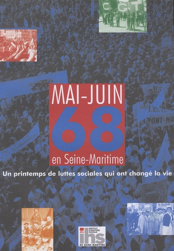 François Auvray et Marius Bastide - Mai-juin 68 en Seine-Maritime - Un printemps de luttes sociales qui ont changé la vie.