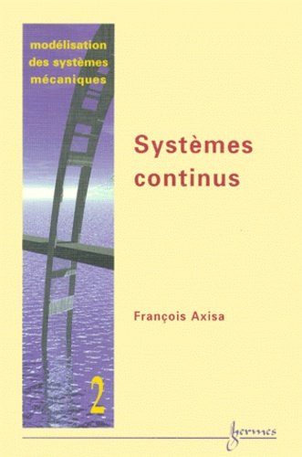François Axisa - Modelisation Des Systemes Mecaniques. Tome 2, Systemes Continus.