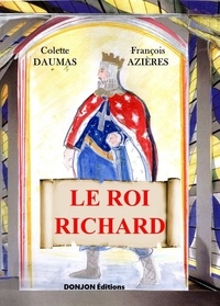 Francois Azieres et Colette Daumas - Le roi richard.