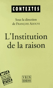 François Azouvi - L'institution de la raison - La révolution culturelle des idéologues.