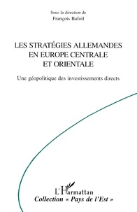 François Bafoil - Les stratégies allemandes en Europe centrale et orientale - Une géopolitique des investissements.