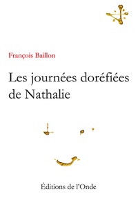 François Baillon - Les journées doréfiées de Nathalie.