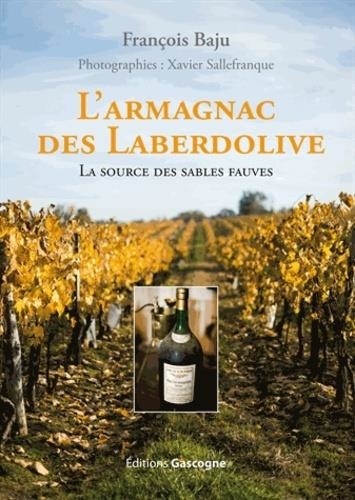 François Baju - L'Armagnac des Laberdolive - La source des sables fauves.