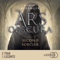 François Baranger et Yvan Lecomte - Ars obscura T.2 : Second sorcier - Quand la dark fantasy rencontre l'Histoire.