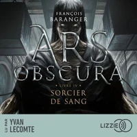 Ars Obscura T.4 : Sorcier de Sang