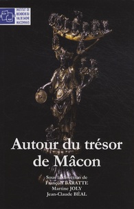 François Baratte et Martine Joly - Autour du trésor de Mâcon - Luxe et quotidien en Gaule romaine.