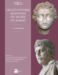 François Baratte et Fathi Bejaoui - Les sculptures romaines du Musée du Bardo - I. Les portraits.