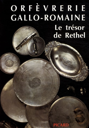 François Baratte et Françoise Beck - Orfèvrerie gallo-romaine - Le trésor de Rethel.