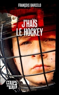 François Barcelo - J'haïs le hockey.