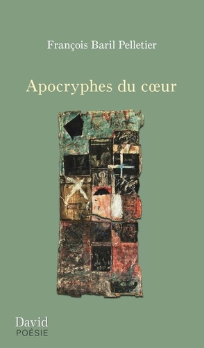 François Baril Pelletier - Apocryphes du coeur.