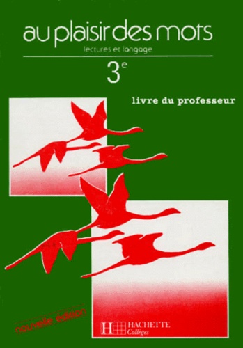 François Barlet et  Collectif - Francais 3eme Au Plaisir Des Mots. Lectures Et Langage, Livre Du Professeur.