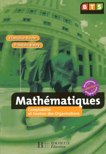 François Barny et Françoise Roche - Mathematiques Bts. Comptabilite Et Gestion Des Organisations.