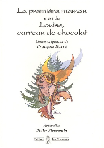 François Barré - La première maman suivi de Louise, carreau de chocolat.