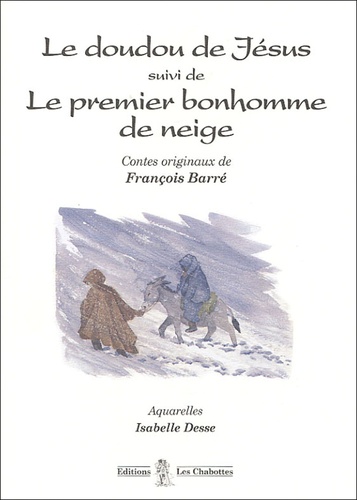 François Barré - Le doudou de Jésus suivi de Le premier bonhomme de neige.