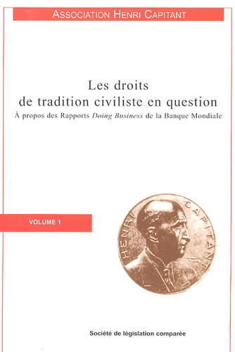 Francois Barrière et Philippe Didier - Les droits de tradition civiliste en question - Tome 1, A propos des Rapports Doing Business de la Banque MOndiale.