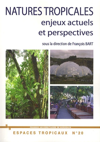 François Bart - Natures tropicales - Enjeux actuels et perspectives, XIIes Journées de Géographie Tropicale du Comité National Français de Géographie.