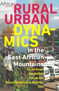 François Bart et Bob R. Nakileza - Rural-Urban Dynamics in the East African Mountains.