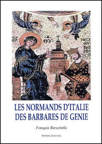 François Baruchello - Les Normands d'Italie, des barbares de génie.