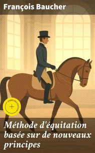 Méthode d'équitation basée sur de nouveaux principes
