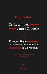 François Bayle - Croix Gammée contre Caducée - Précédé de François Bayle et le procès des médecins de Nuremberg.