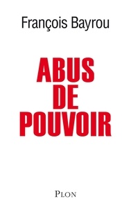 François Bayrou - Abus de pouvoir.