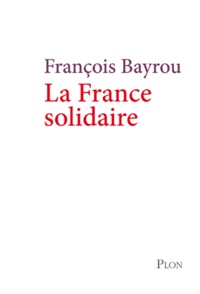 François Bayrou - La France solidaire.