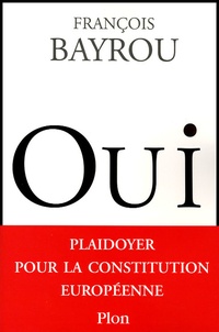 François Bayrou - Oui - Plaidoyer pour la Constitution européenne.