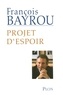 François Bayrou - Projet d'espoir.