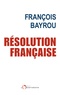 François Bayrou - Résolution française.