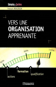 François Beaujolin - Vers Une Organisation Apprenante.