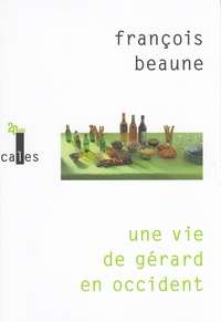 François Beaune - Une vie de Gérard en occident.