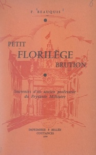 François Beauquis et Claude Guerrini - Petit florilège Brution - Souvenirs d'un ancien professeur du Prytanée militaire.