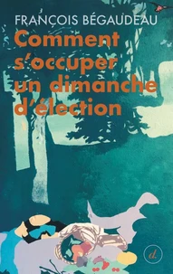 Comment s'occuper un dimanche d’élection
