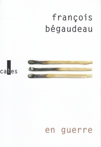 François Bégaudeau - En guerre.
