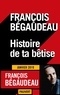 François Bégaudeau - Histoire de ta bêtise.