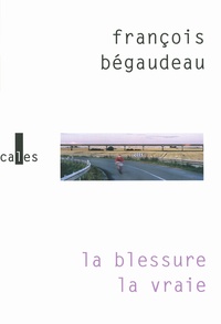 François Bégaudeau - La blessure la vraie.