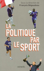 François Bégaudeau - La Politique par le sport.