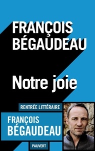 François Bégaudeau - Notre joie.