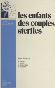 François Béguin et Monique Bydlowski - Les enfants des couples stériles.