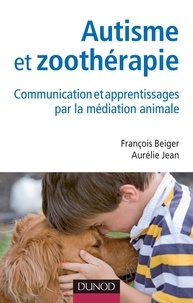 François Beiger et Aurélie Jean - Autisme et zoothérapie - Communication et apprentissages par la médiation animale.
