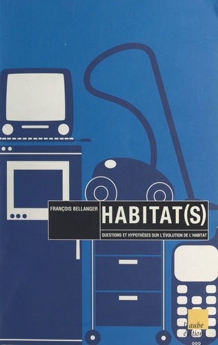 Habitat(s). Questions et hypothèses sur l'évolution de l'habitat
