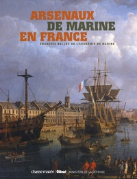 François Bellec - Arsenaux de marine en France.