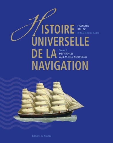 François Bellec - Histoire universelle de la navigation - Tome 2, Des étoiles aux astres nouveaux.