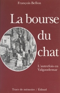 François Bellon et Michel Bellon - L'autrefois en Valgaudemar (1). La bourse du chat.