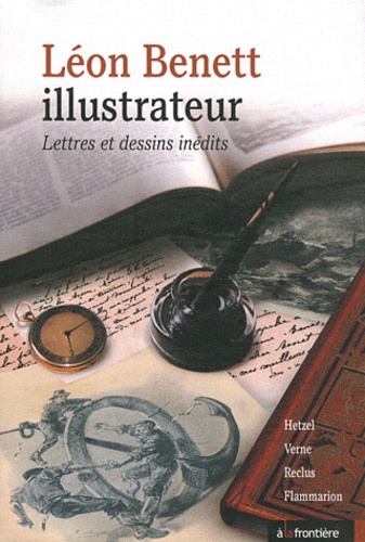 François Benet et Marie-Annick Benet - Léon Benett illustrateur - Lettres et dessins inédits.