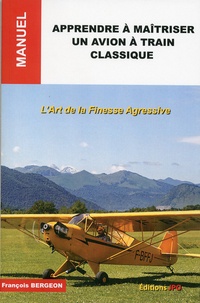 Apprendre à maîtriser un avion à train classique - Lart de la finesse agressive.pdf